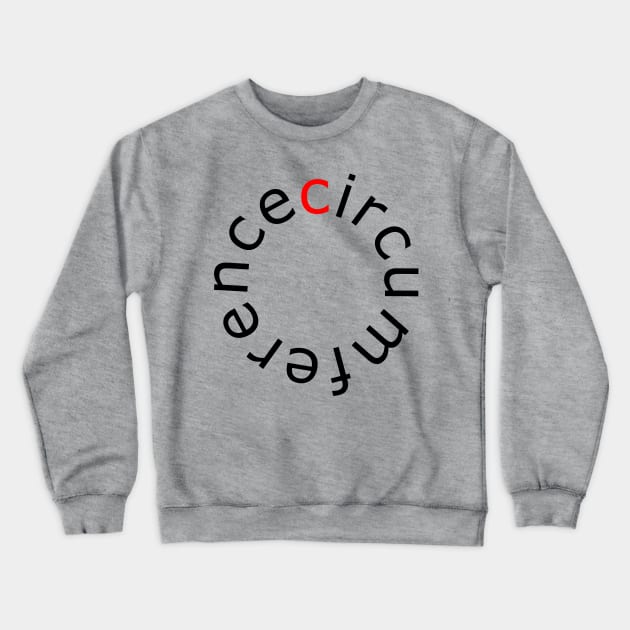 Circumference - Self-explanatory Terms Crewneck Sweatshirt by AhMath